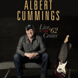 Albert Cummings - Live At The '62 Center '2017