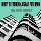 Oscar Peterson - Buddy Defranco & Oscar Peterson Play George Gershw '2014