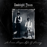 Goodnight, Texas - An Even Longer Life Of Living EP '2017