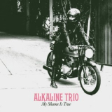 Alkaline Trio - My Shame Is True [Deluxe Edition] '2013