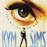 Kym Sims - Too Blind To See It '1992