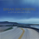 Brian Bromberg - A Little Driving Music '2021