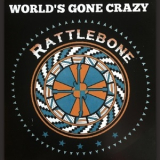 Rattlebone - World's Gone Crazy '2019