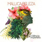 Maluca Beleza - O Silencio Imperfeito '2021