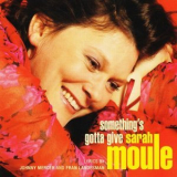 Sarah Moule - Somethings Gotta Give '2004