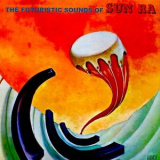 Sun Ra Arkestra - The Futuristic Sounds Of Sun Ra '2018