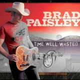 Brad Paisley - Time Well Wasted (AccurateRip) '2007