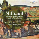 Mauro Tortorelli, Angela Meluso - Milhaud: Complete Violin and Viola Sonatas '2016