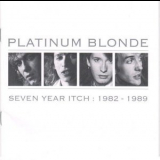 Platinum Blonde - Seven Year Itch: 1982-1989 '1999