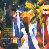 Joanna Madroszkiewicz - Szymanowski: Complete Works for Violin and Piano '2009