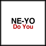Ne-Yo - Do You '2007
