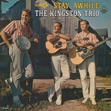 The Kingston Trio - Stay Awhile '1965