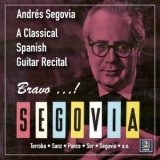 Andres Segovia - Bravo, Segovia: A Classical Spanish Guitar Recital '2020