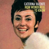 Caterina Valente - How Wonderful to Know '2018