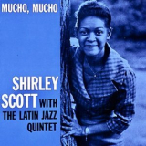Shirley Scott; The Latin Jazz Quintet - Mucho, Mucho '2020