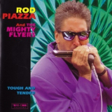 Rod Piazza & The Mighty Flyers - Tough And Tender '1997