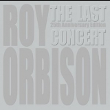 Roy Orbison - The Last Concert: 25th Anniversary Edition '2013