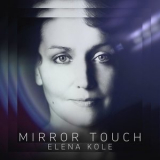 Elena Kole - Mirror Touch '2022