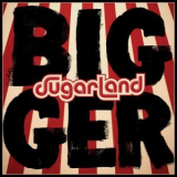 Sugarland - Bigger '2018