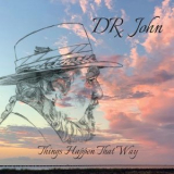 Dr. John - Things Happen That Way '2022