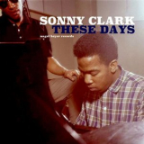 Sonny Clark - These Days '2018