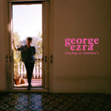 George Ezra - Staying at Tamara's '2018