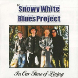 Snowy White Blues Project - In Our Time Of Living '2009