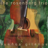 The Rosenberg Trio - Suenos Gitanos '2001