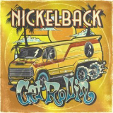 Nickelback - Get Rollin' '2022