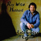 Ray Wylie Hubbard - Loco Gringos Lament '1994
