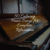 Piano Bar - 50 Calming Piano Songs for Complete Relaxation '2022
