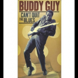 Buddy Guy - Can't Quit The Blues '2006