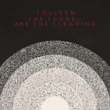 Colleen - The Tunnel and the Clearing '2021