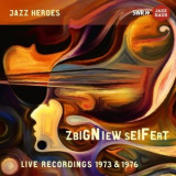 Zbigniew Seifert - Zbigniew Seifert: Live Recordings 1973 & 1976 '2021