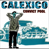 Calexico - Convict Pool '2004