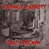 Paul Brown - Strange Gravity '2022