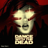Dance With the Dead - Near Dark '2014