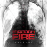 Through Fire - Breathe (Deluxe Edition) '2016