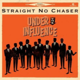 Straight No Chaser - Under the Influence (Ultimate Edition) '2013