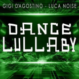Gigi D'Agostino  &  Luca Noise - Dance Lullaby '2022