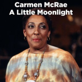 Carmen McRae - A Little Moonlight (Live) '2021
