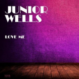 Junior Wells - Love Me '2015