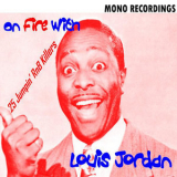 Louis Jordan - On Fire with Louis Jordan '2013