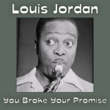 Louis Jordan - You Broke Your Promise '2013