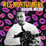 Wes Montgomery - Besame mucho (Digitally Remastered) '2018