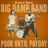 The Reverend Peyton's Big Damn Band - Poor Until Payday '2018
