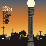 Los Lobos - The Town and The City '2006