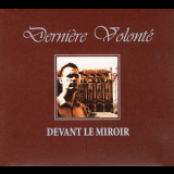 Derniere Volonte - Devant Le Miroir '2006