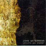 John Watermann - Calcutta Gas Chamber '1993