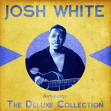 Josh White - Anthology: The Deluxe Collection '2020